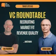 VC Roundtable: Recruiting Secrets, Second-Time Founders & Product-Market Fit Myths | E2143