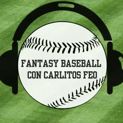 FANTASY BASEBALL CON CARLITOS FEO (Cap 11 01/06/2026)