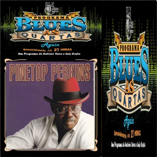 Blues às Quartas Again - Pinetop Perkins - Programa 30 - António Serra e Luís Costa