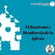 El Bautismo y La Membresía de la Iglesia