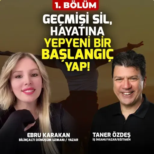 Geçmişi Sil, Hayatına Yepyeni Bir Başlangıç Yap | Ebru Karakan I 1. Bölüm