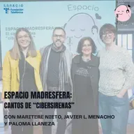 #EspacioMadresfera: El canto de las "cibersirenas" con Paloma Llaneza, Maritere Nieto y Javier L. Menacho