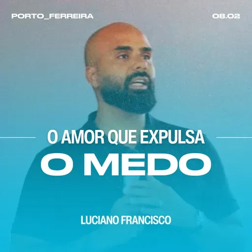 O Amor Que Expulsa o Medo - Luciano Francisco
