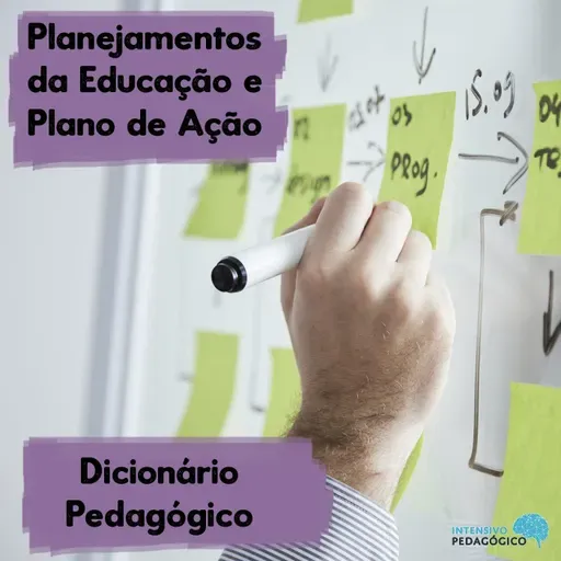 Dicionário Pedagógico - #01 - Planejamentos da Educação e Plano de Ação