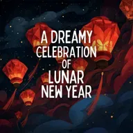 A Dreamy Celebration of Lunar New Year