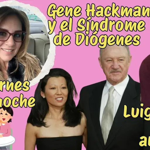 Luigi Mangione próximo juicio.  Gene Hackman y la soledad.