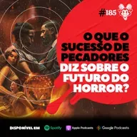 #185 O QUE O SUCESSO DE PECADORES DIZ SOBRE O FUTURO DO HORROR?