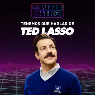 Omitir Intro #7 - Hablemos de 'Ted Lasso'