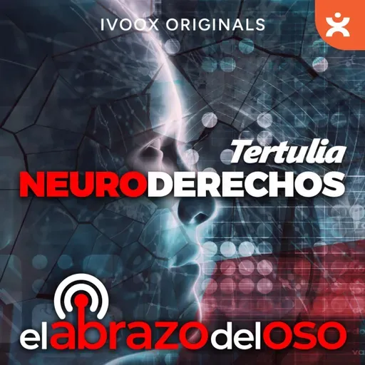 Neuroderechos - La Tertulia de El Abrazo del Oso - Episodio exclusivo para mecenas