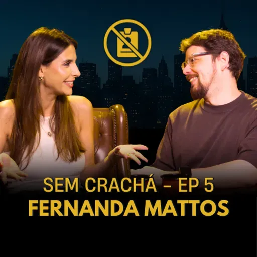 005 - Fernanda Mattos (Sem Filtro) - Corporativês | #SemCracha com Bruno Romano