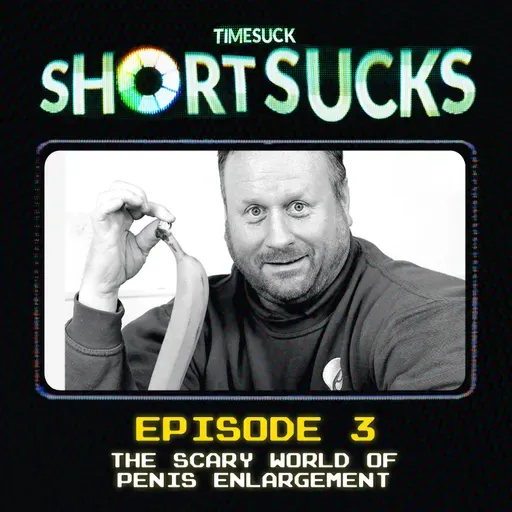 Short Suck #3 - Is Bigger Better? The Scary World of Penis Enlargement