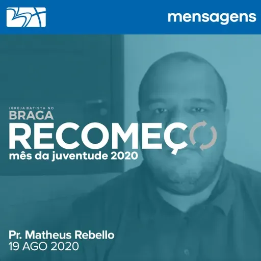 Os desafios de recomeçar - Pr. Matheus Rebello | 19 AGO 2020