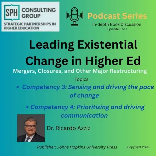 Leading Existential Change in Higher Ed, Mergers, Closures and other Major Restructuring  Ep 3 of 7