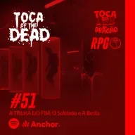 RPG ZUMBI | TOCA OF THE DEAD | #51: A TRILHA DO FIM - O Soldado e A Besta