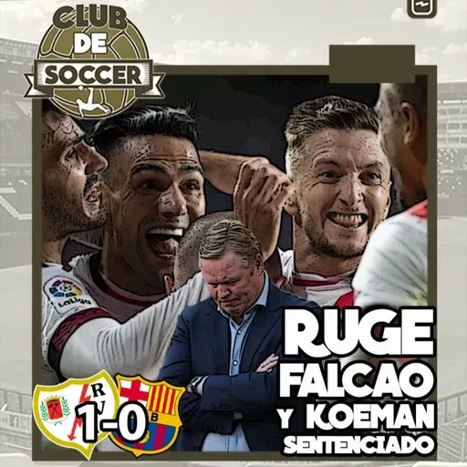 Koeman despedido, Xavi cobra fuerza para dirigir al Barcelona | Falcao fulmina al Barcelona | CONMEBOL se opone al Mundial cada dos años