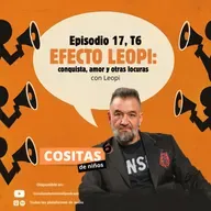 Episodio 17, T6: Efecto Leopi: conquista, amor y otras locuras con Leopi