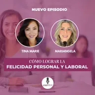 Cómo lograr la felicidad personal y laboral con Mariangela de Márquez 