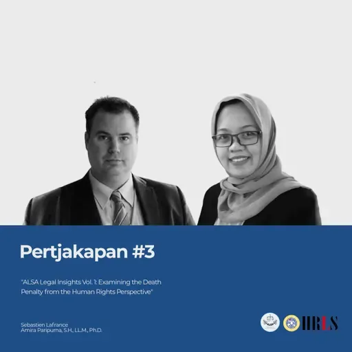#Pertjakapan Eps. 03 (Part 2) : ALSA Legal Insights Vol. 1 "Examining the Death Penalty from the Human Rights Perspective"