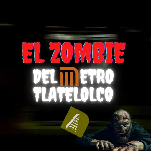 HISTORIAS DE TERROR DEL METRO DE LA CDMX | EL ZOMBIE DEL METRO TLATELOLCO