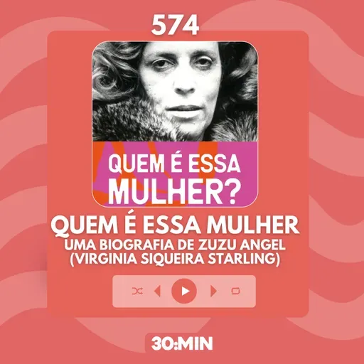 574: Quem é essa mulher, uma biografia de Zuzu Angel