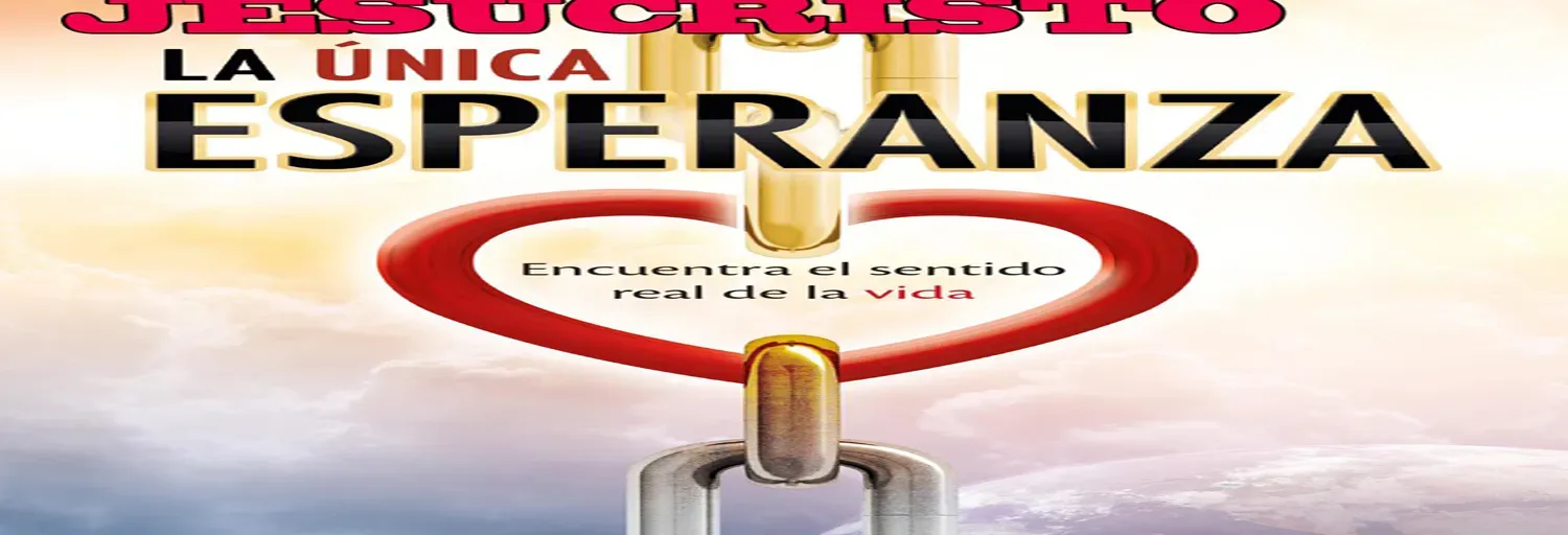JESUCRISTO LA UNICA SPERANZA
