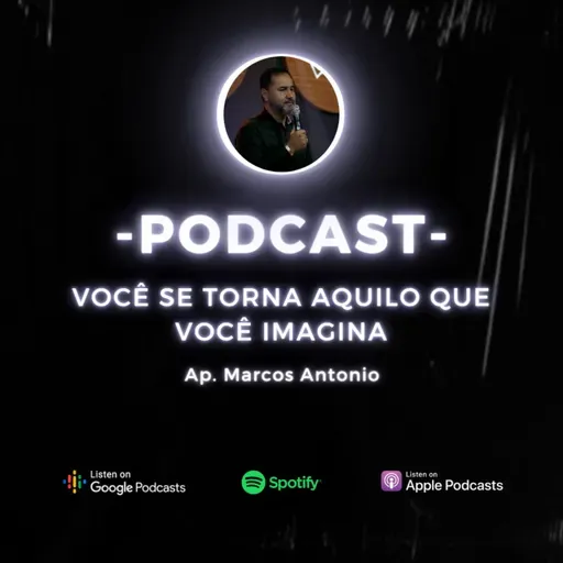 Você se torna aquilo que você imagina 