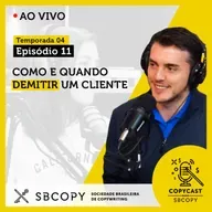 T04 EP11: COMO E QUANDO DEMITIR UM CLIENTE
