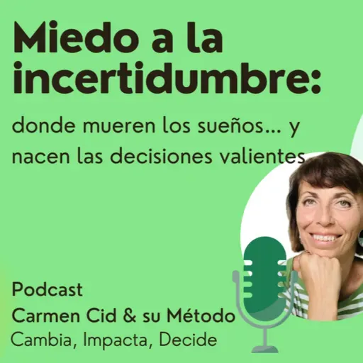 Episodio 11. Temporada 6. MIEDO A LA INCERTIDUMBRE. la incertidumbre no te bloquea… te está señalando el camino