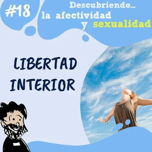18. Descubriendo la afectividad y sexualidad con el P. Patxi Bronchalo