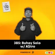385: Buhay Solo w/ A$tro