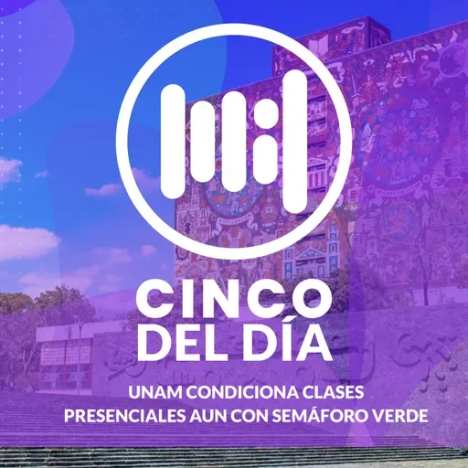 UNAM condiciona clases presenciales aun con semáforo verde | Las 5 del Día 