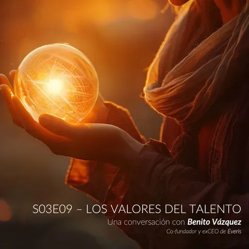 S03E09 - Benito Vázquez - Los Valores del Talento
