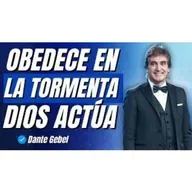 Obedece En La Tormenta Y DIOS Hará TODO Por Ti! - Predicas de Dante Gebel