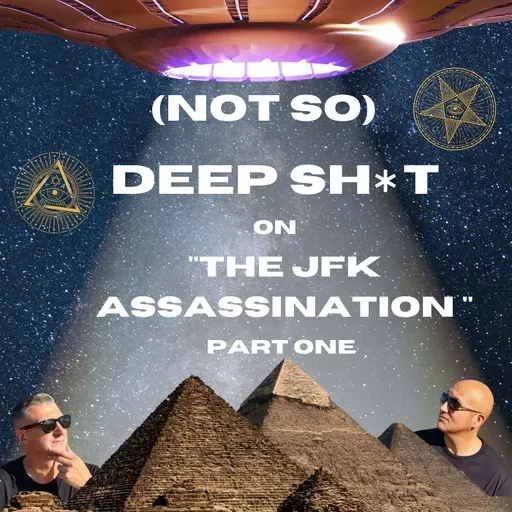 (Not So) Deep Sh*t on The JFK Assassination - Part 1