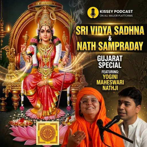 Sri Vidya Sadhana, Siddhi and Lalitha Tripurasundari, Nath Sampraday | Kissey podcast ‪@natji1377‬