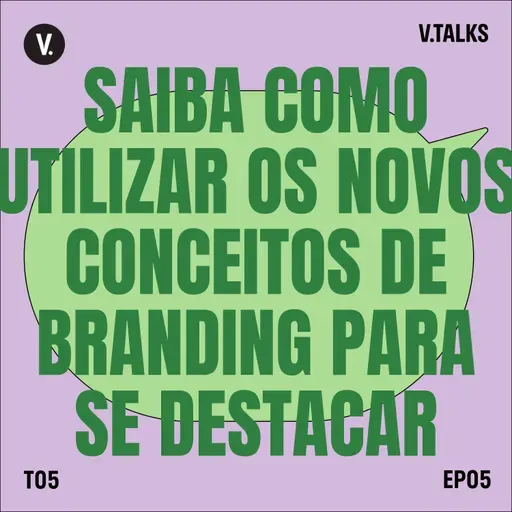 T5 #05 - Conceitos de branding para se destacar
