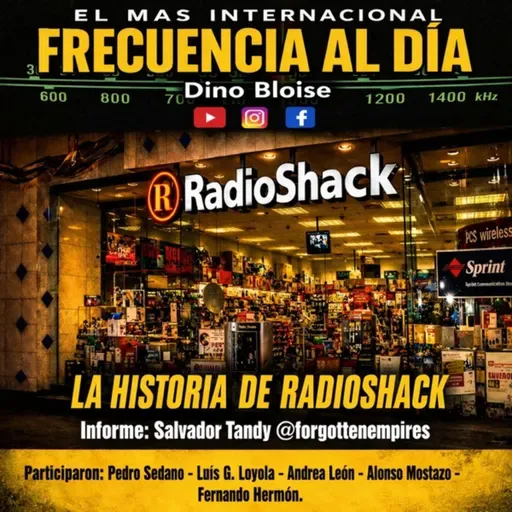Episode 991: FRECUENCIA AL DÍA - 🌐 La Historia de RADIOSHACK.
