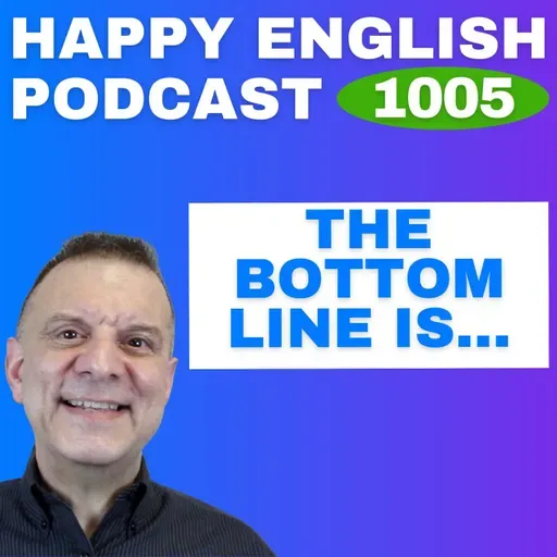 1005 - The Bottom Line Is - English Tips in a Minute