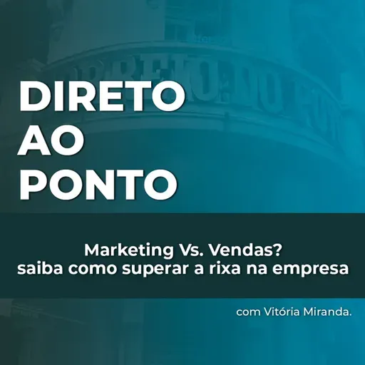 Marketing Vs. Vendas? saiba como superar a rixa na empresa