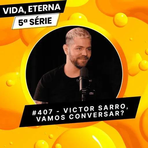 #407 - VICTOR SARRO, VAMOS CONVERSAR?