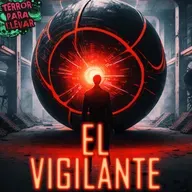 El Vigilante - Creepypasta