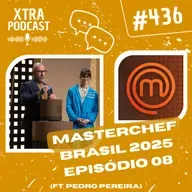 #436 - MasterChef com estratégia! (ft. Pedro Pereira) | MasterChefBR 2025: EP08