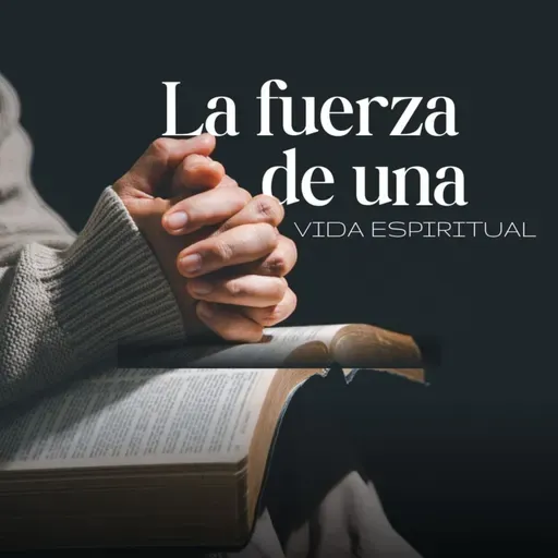 La Fuerza De Una Vida Espiritual