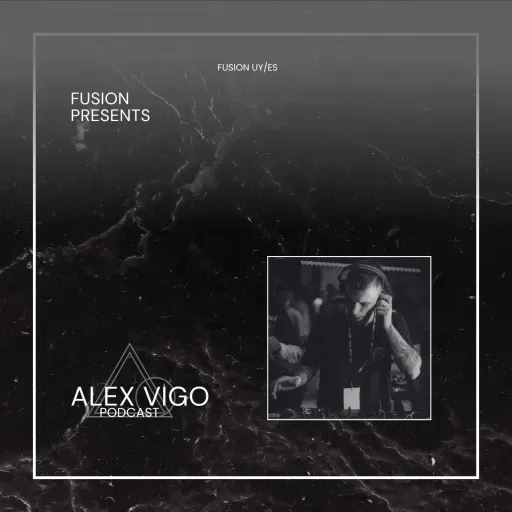 Fusion presents: Alex Vigo Podcast