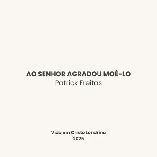 Ao Senhor agradou moê-lo - Patrick Freitas