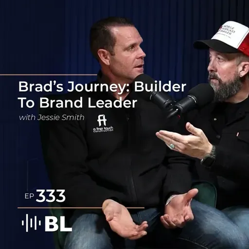 Brad's Journey: Builder to Brand Leader with Jesse Smith