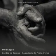 Confio no Tempo – Sabedoria de Preto Velho