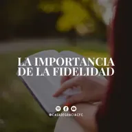 La importancia de la fidelidad - Casa de Gracia