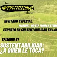 S4E57: Sustentabilidad: ¿a quién le toca?