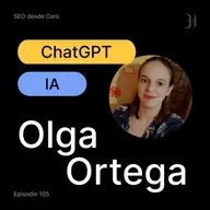 105. Usos de la IA en el SEO, con Olga Ortega